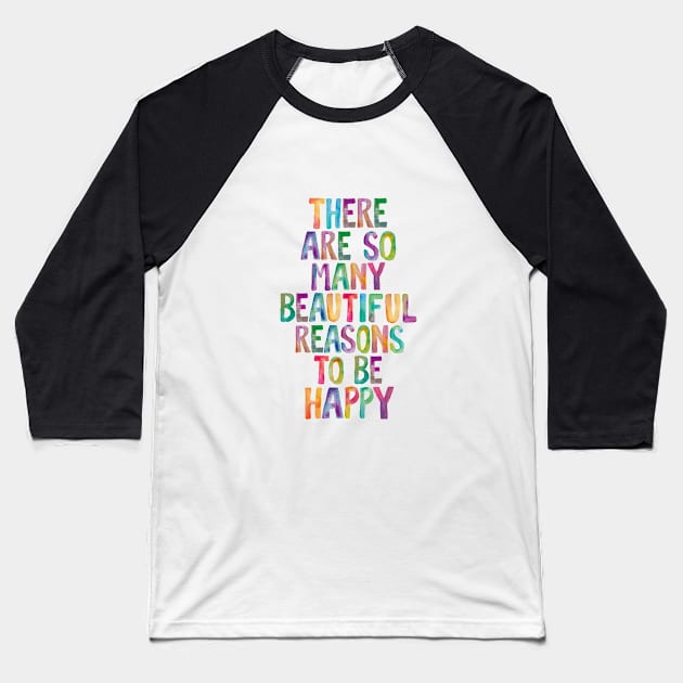 There Are So Many Beautiful Reasons to Be Happy Baseball T-Shirt by MotivatedType